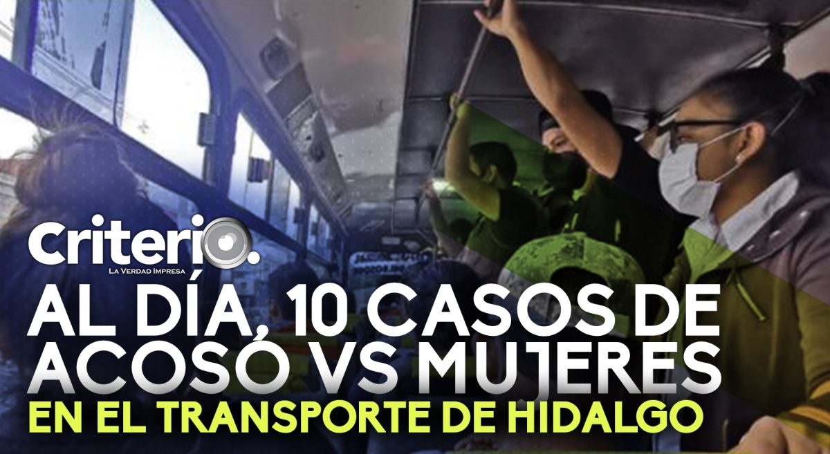 Al día, 10 casos de acoso vs mujeres en el transporte de Hidalgo ...